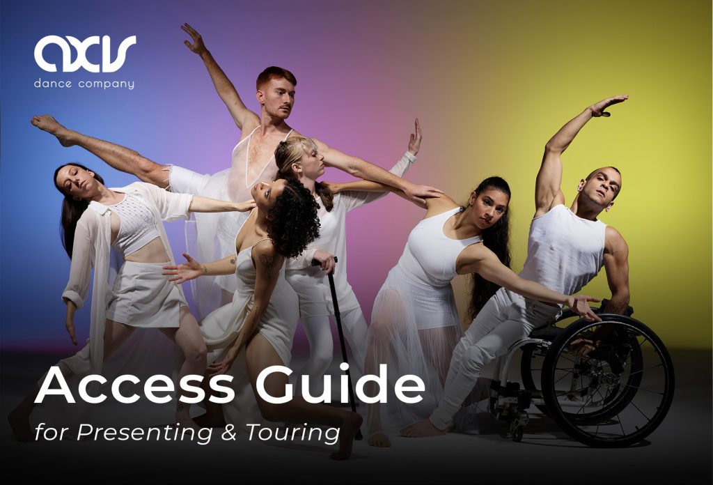 An image of six disabled and non-disabled dancers poses in various balances and extended shapes on a rainbow gradient background. The dancers are wearing all white. White texts "Access Guide for Presenting & Touring."