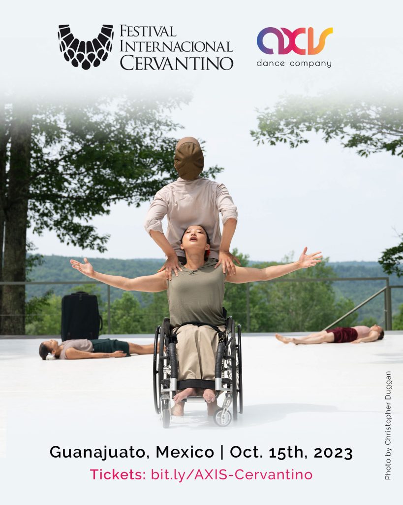 A group of four disabled and non-disabled dancers perform on an outdoor stage surrounded by trees and sky. In the foreground, Julie Hasushi sits in her wheelchair and raises two arms up with passion, as Zara Anwar stands in back of her and faces away from the audience. In the background, Louisa Marie and Alaja Badalich lie on the ground next to pieces of luggage which act as set pieces. The logos for Cervantino and AXIS are placed with text announcing the festival engagement and ticket link.